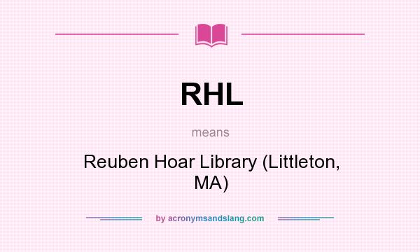 What does RHL mean? It stands for Reuben Hoar Library (Littleton, MA)