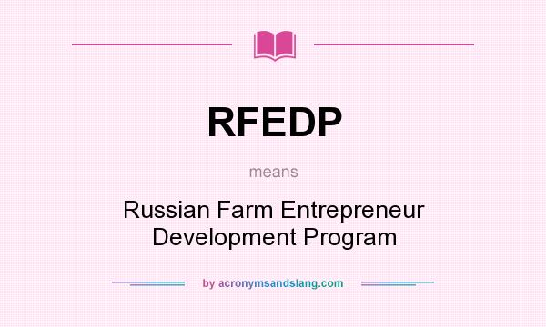 What does RFEDP mean? It stands for Russian Farm Entrepreneur Development Program