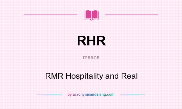 What does RHR mean? It stands for RMR Hospitality and Real