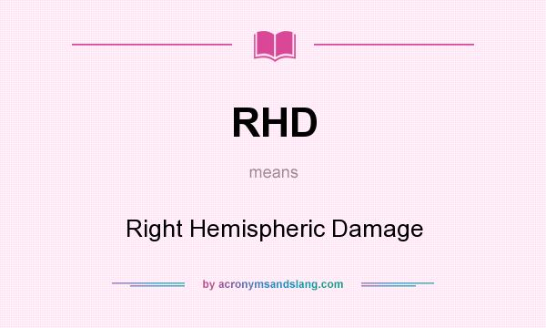 What does RHD mean? It stands for Right Hemispheric Damage