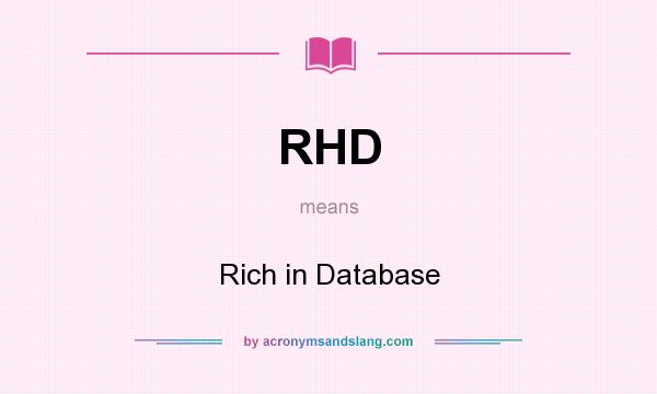 What does RHD mean? It stands for Rich in Database