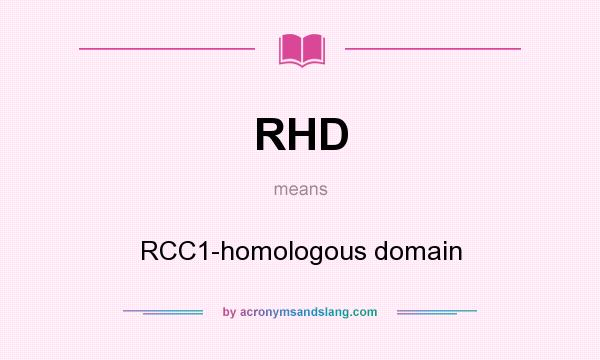 What does RHD mean? It stands for RCC1-homologous domain