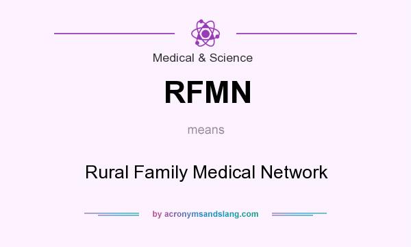 What does RFMN mean? It stands for Rural Family Medical Network