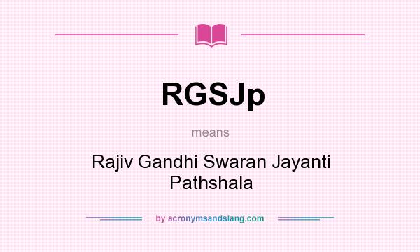 What does RGSJp mean? It stands for Rajiv Gandhi Swaran Jayanti Pathshala