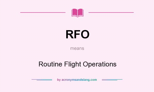 What does RFO mean? It stands for Routine Flight Operations