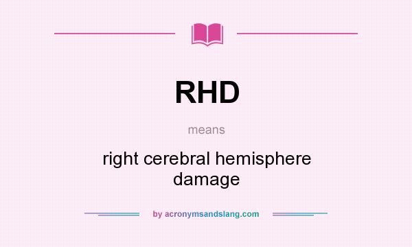What does RHD mean? It stands for right cerebral hemisphere damage