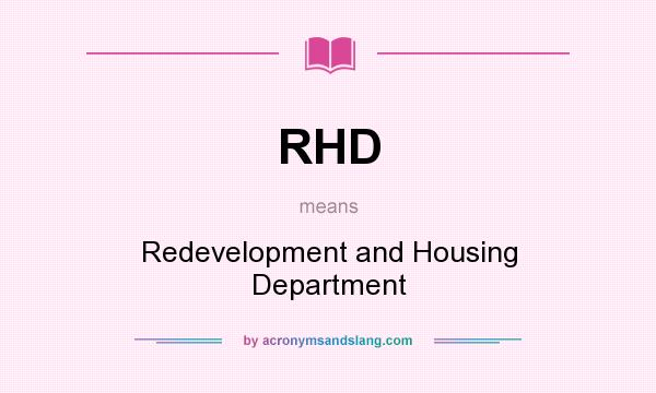 What does RHD mean? It stands for Redevelopment and Housing Department