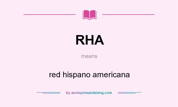What does RHA mean? It stands for red hispano americana