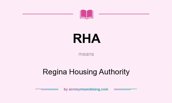 What does RHA mean? It stands for Regina Housing Authority