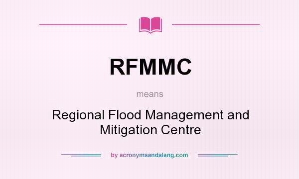 What does RFMMC mean? It stands for Regional Flood Management and Mitigation Centre