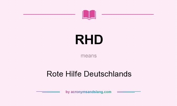 What does RHD mean? It stands for Rote Hilfe Deutschlands