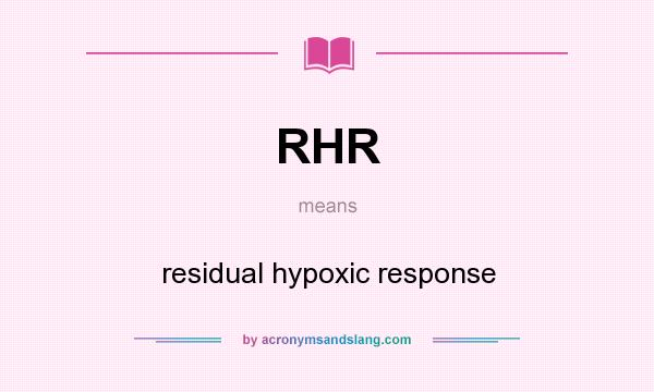 What does RHR mean? It stands for residual hypoxic response