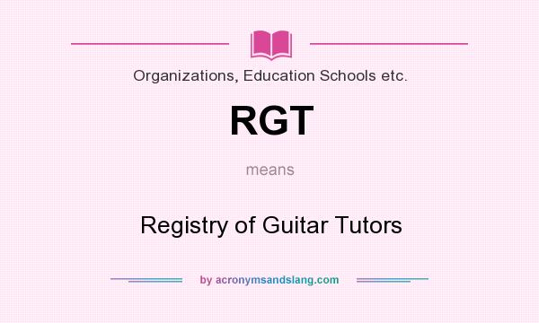 What does RGT mean? It stands for Registry of Guitar Tutors