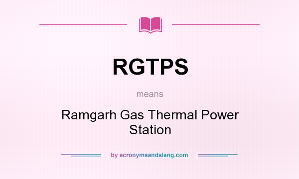 What does RGTPS mean? It stands for Ramgarh Gas Thermal Power Station