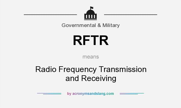 What does RFTR mean? It stands for Radio Frequency Transmission and Receiving