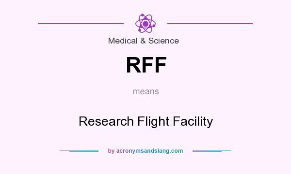 What does RFF mean? It stands for Research Flight Facility