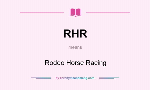 What does RHR mean? It stands for Rodeo Horse Racing