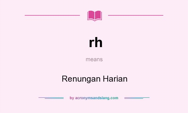 What does rh mean? It stands for Renungan Harian