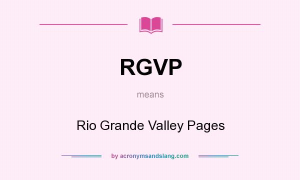 What does RGVP mean? It stands for Rio Grande Valley Pages