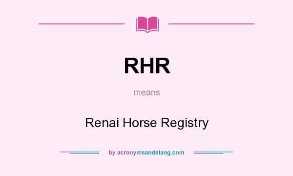 What does RHR mean? It stands for Renai Horse Registry