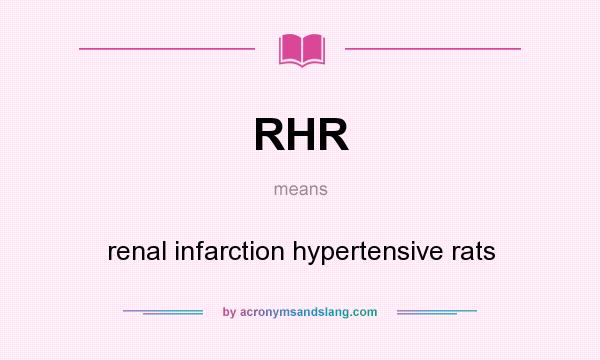 What does RHR mean? It stands for renal infarction hypertensive rats