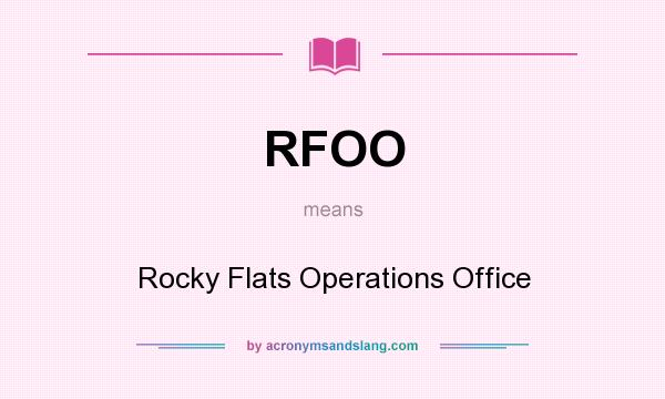 What does RFOO mean? It stands for Rocky Flats Operations Office