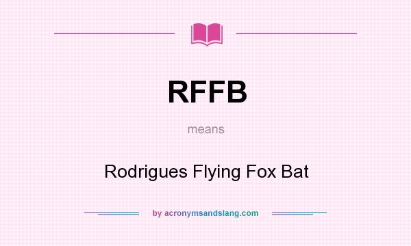 What does RFFB mean? It stands for Rodrigues Flying Fox Bat