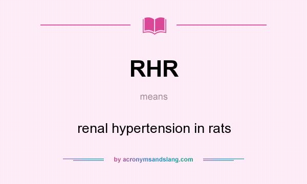 What does RHR mean? It stands for renal hypertension in rats
