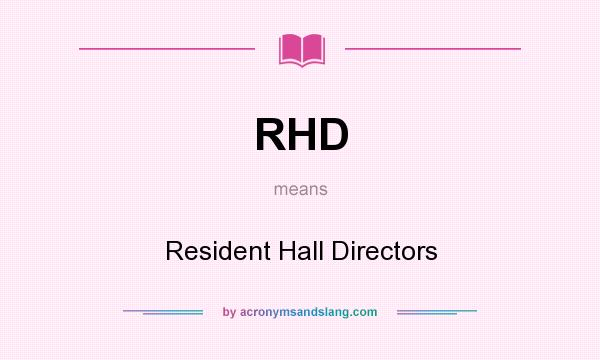 What does RHD mean? It stands for Resident Hall Directors