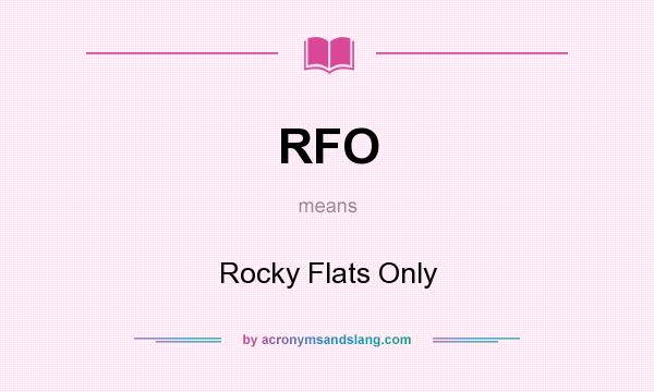 What does RFO mean? It stands for Rocky Flats Only