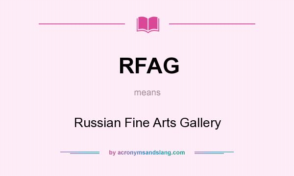 What does RFAG mean? It stands for Russian Fine Arts Gallery