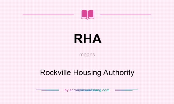 What does RHA mean? It stands for Rockville Housing Authority