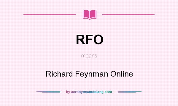 What does RFO mean? It stands for Richard Feynman Online