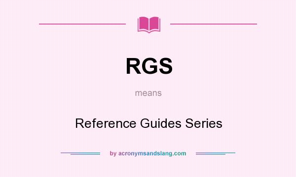 What does RGS mean? It stands for Reference Guides Series