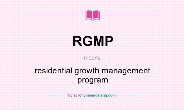 What does RGMP mean? It stands for residential growth management program