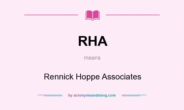 What does RHA mean? It stands for Rennick Hoppe Associates