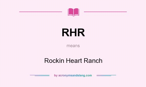 What does RHR mean? It stands for Rockin Heart Ranch
