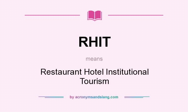 What does RHIT mean? It stands for Restaurant Hotel Institutional Tourism