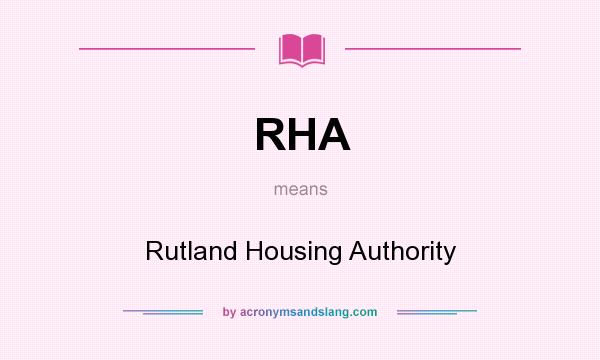 What does RHA mean? It stands for Rutland Housing Authority