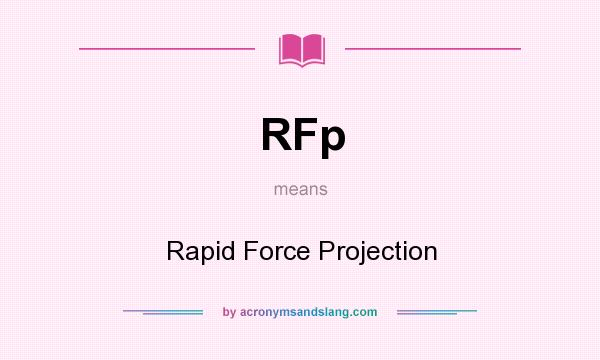 What does RFp mean? It stands for Rapid Force Projection