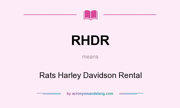 What does RHDR mean? It stands for Rats Harley Davidson Rental