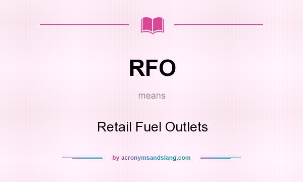 What does RFO mean? It stands for Retail Fuel Outlets