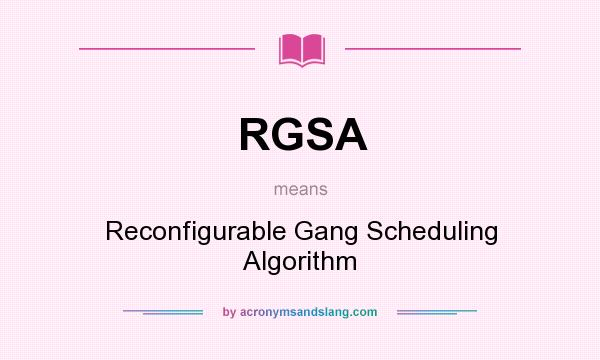 What does RGSA mean? It stands for Reconfigurable Gang Scheduling Algorithm