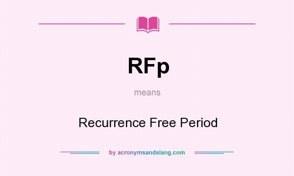What does RFp mean? It stands for Recurrence Free Period
