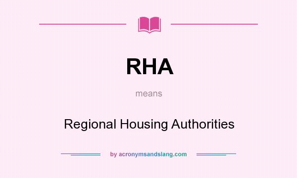 What does RHA mean? It stands for Regional Housing Authorities