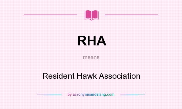 What does RHA mean? It stands for Resident Hawk Association