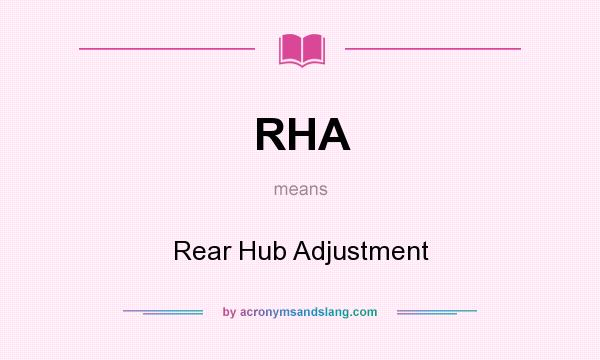 What does RHA mean? It stands for Rear Hub Adjustment
