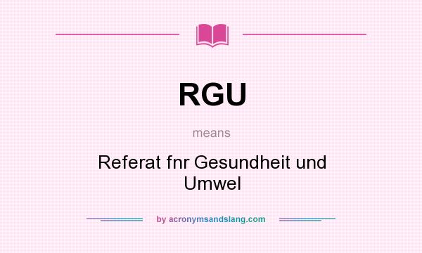 What does RGU mean? It stands for Referat fnr Gesundheit und Umwel