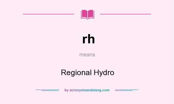 What does rh mean? It stands for Regional Hydro
