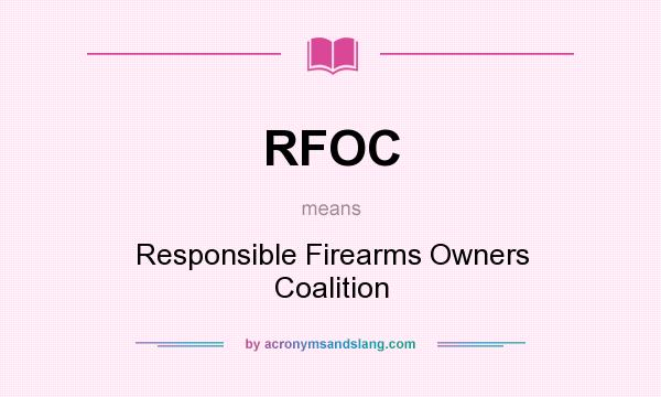 What does RFOC mean? It stands for Responsible Firearms Owners Coalition